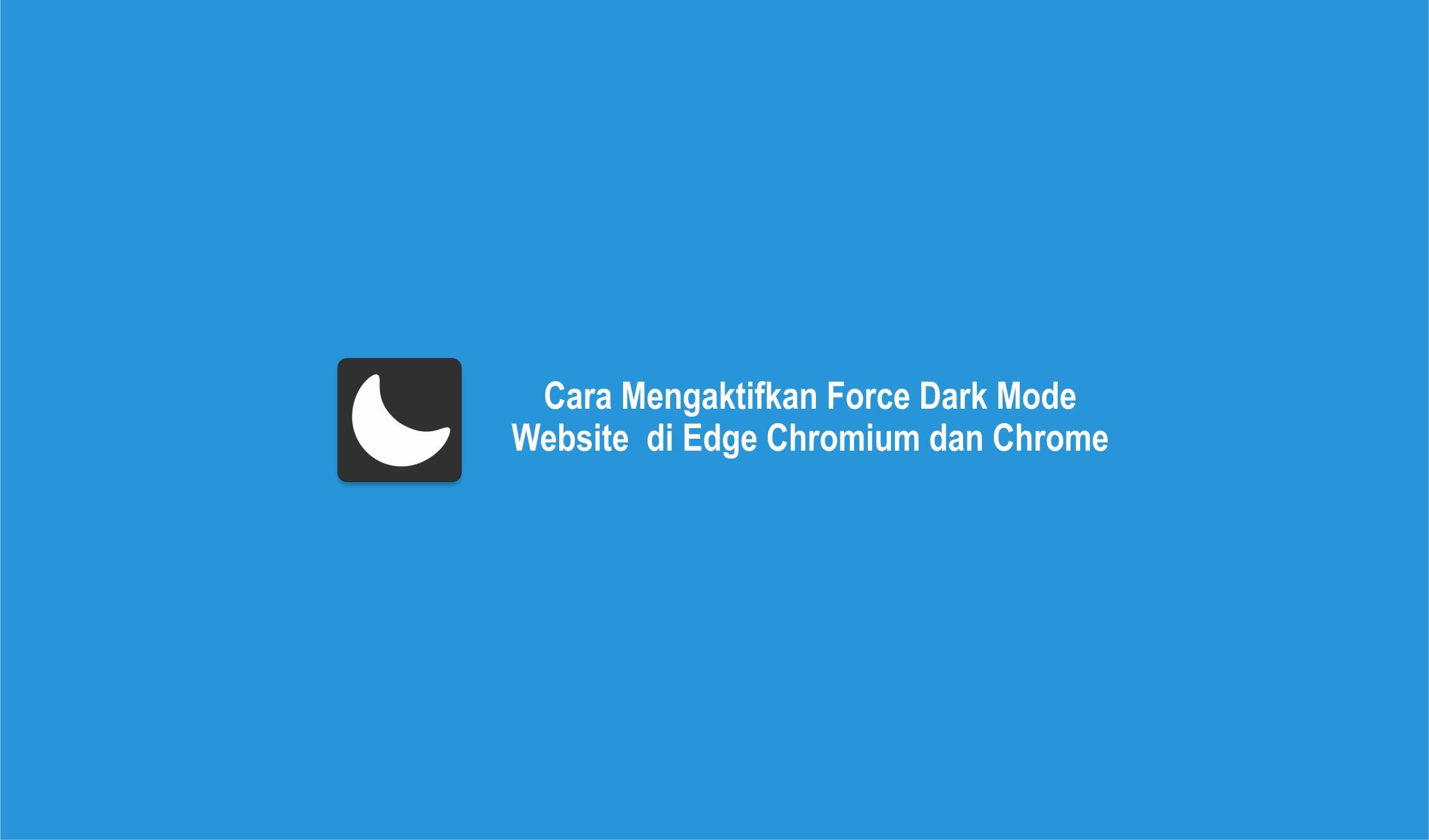 Cara Mengaktifkan Force Dark Mode Semua Website di Edge Chromium dan Chrome-compressed