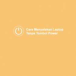 Cara-Menyalakan-Laptop-Tanpa-Tombol-Power