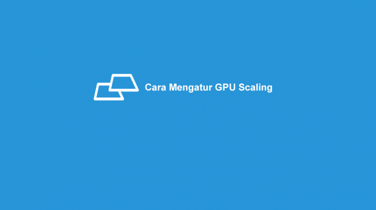 Cara-Setting-GPU-Scaling-di-VGA