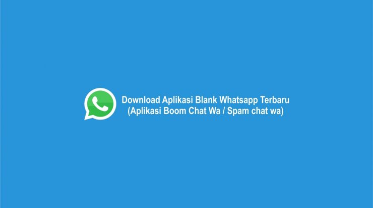 Download Aplikasi Blank Whatsapp Terbaru (Aplikasi Boom Chat Wa / Spam chat wa)