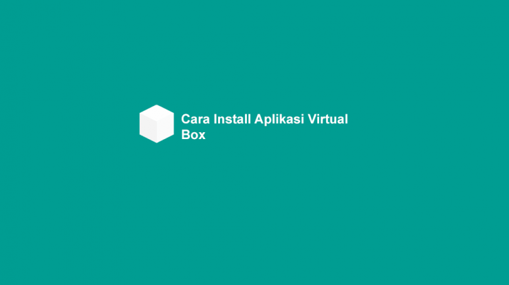 Cara-Install-Aplikasi-Virtual-Box