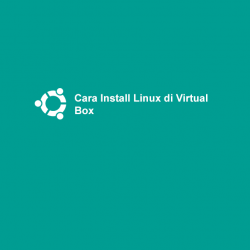 Cara-Install-Linux-di-Virtual-Box