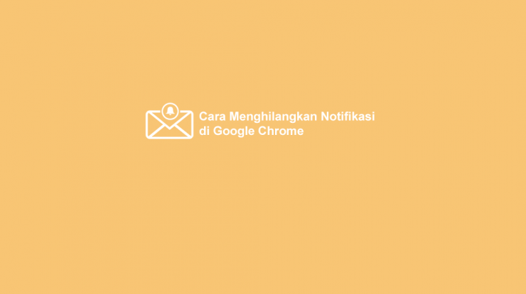 Cara-Menghilangkan-Notifikasi-di-Google-Chrome